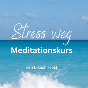 Stress weg - Meditationskurs